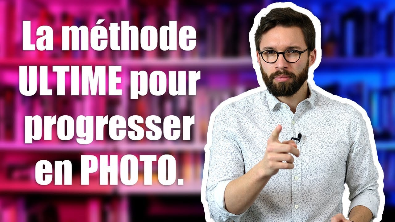 La méthode ULTIME pour PROGRESSER en PHOTO