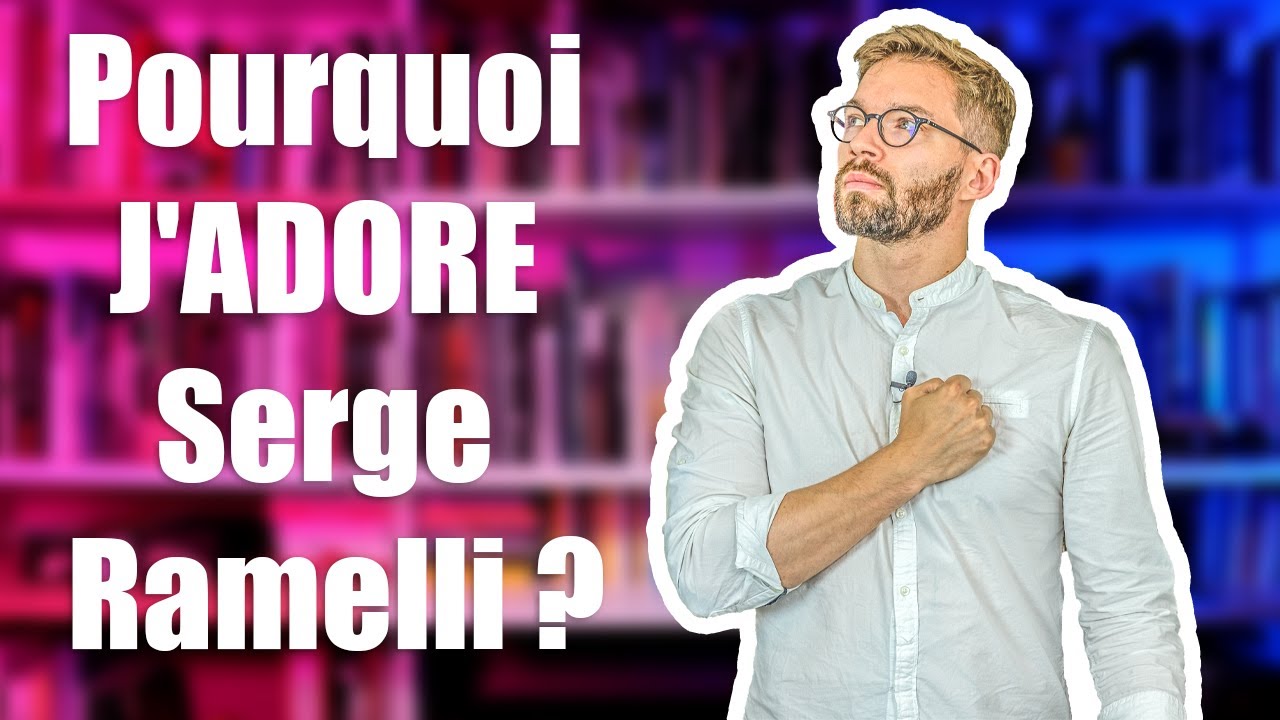Pourquoi J'ADORE Serge Ramelli ?