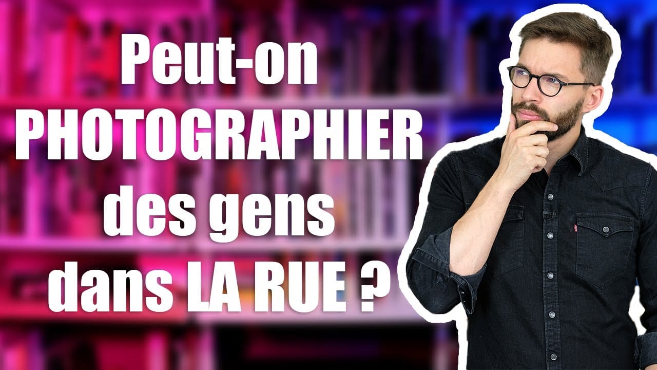 Peut on prendre en PHOTO des gens dans LA RUE ?