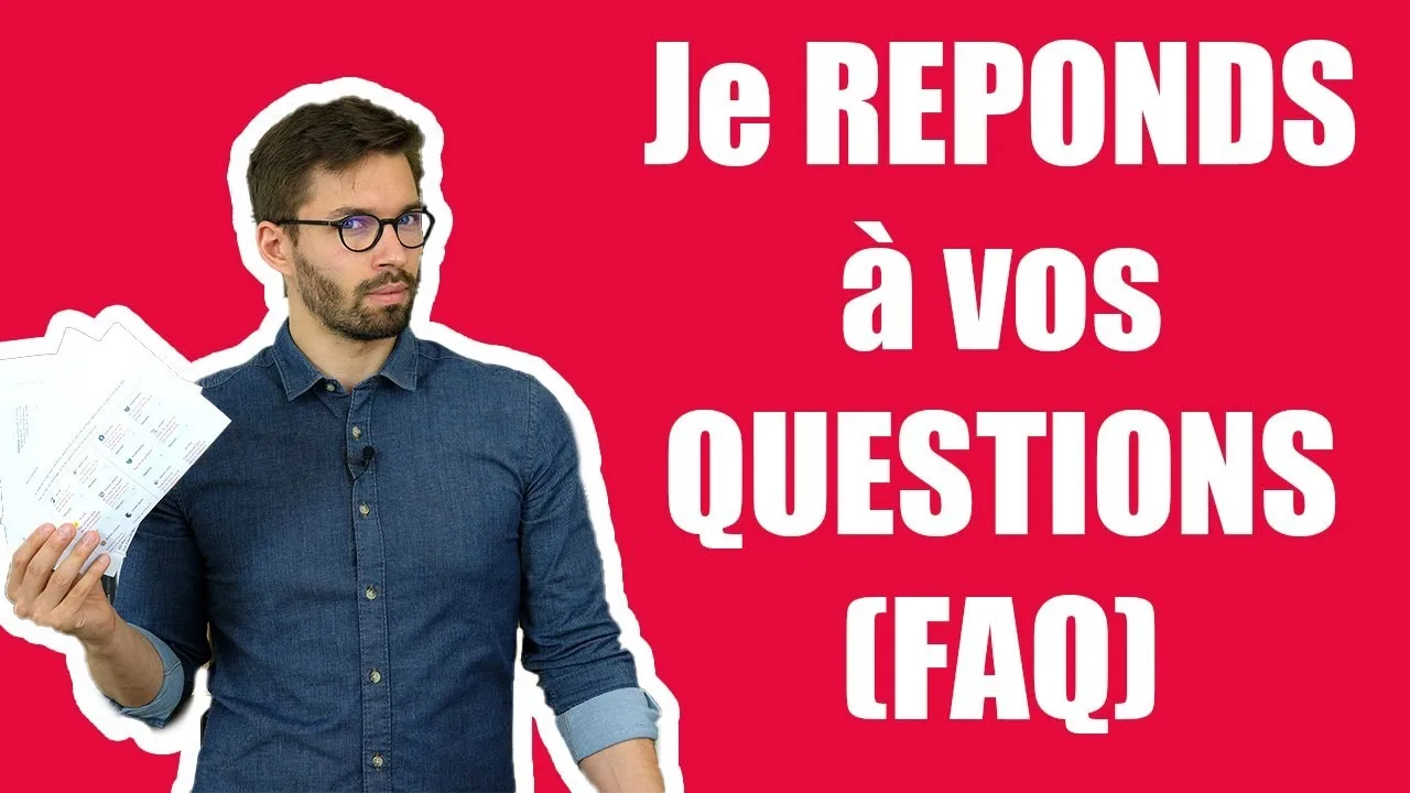 Je RÉPONDS à vos QUESTIONS (FAQ)