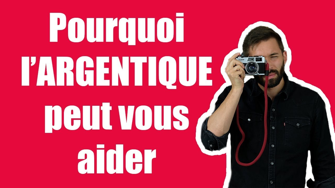 Pourquoi l’ARGENTIQUE peut vous aider