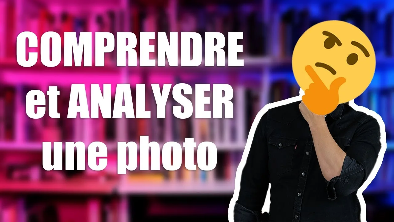 COMPRENDRE et ANALYSER une photographie