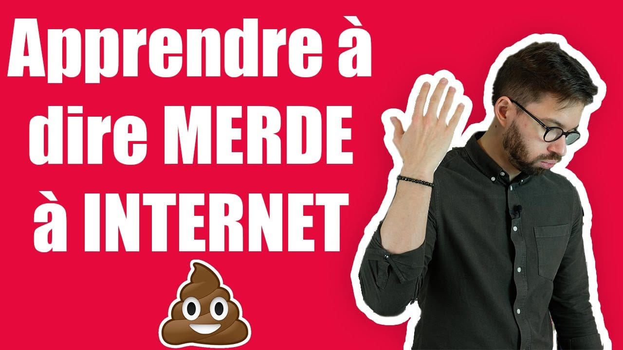 Apprendre à dire MERDE à INTERNET