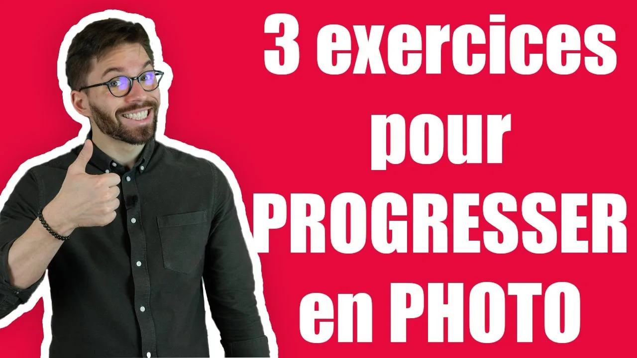 3 exercices pour PROGRESSER en PHOTO