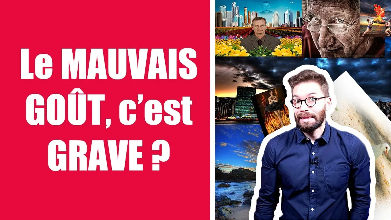 Le MAUVAIS GOÛT, c’est GRAVE ?