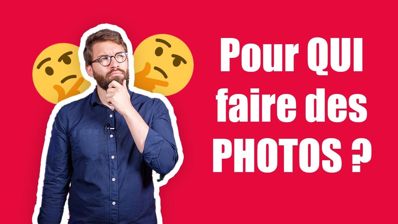 Pour QUI faire des PHOTOS ?