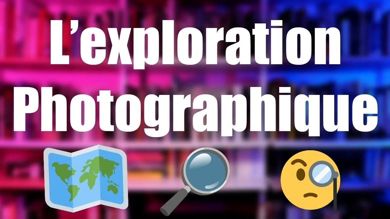L&rsquo;exploration photographique