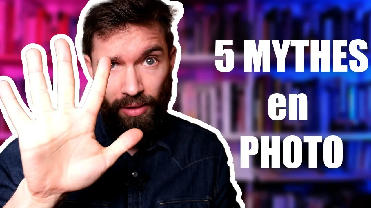 5 MYTHES qui vous bloquent en PHOTO
