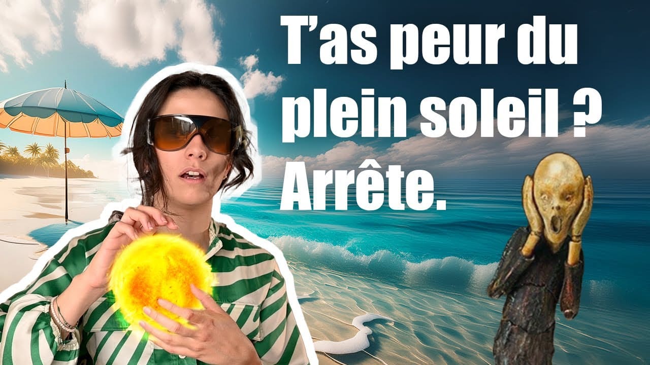 Arrêtez d’avoir PEUR du plein soleil