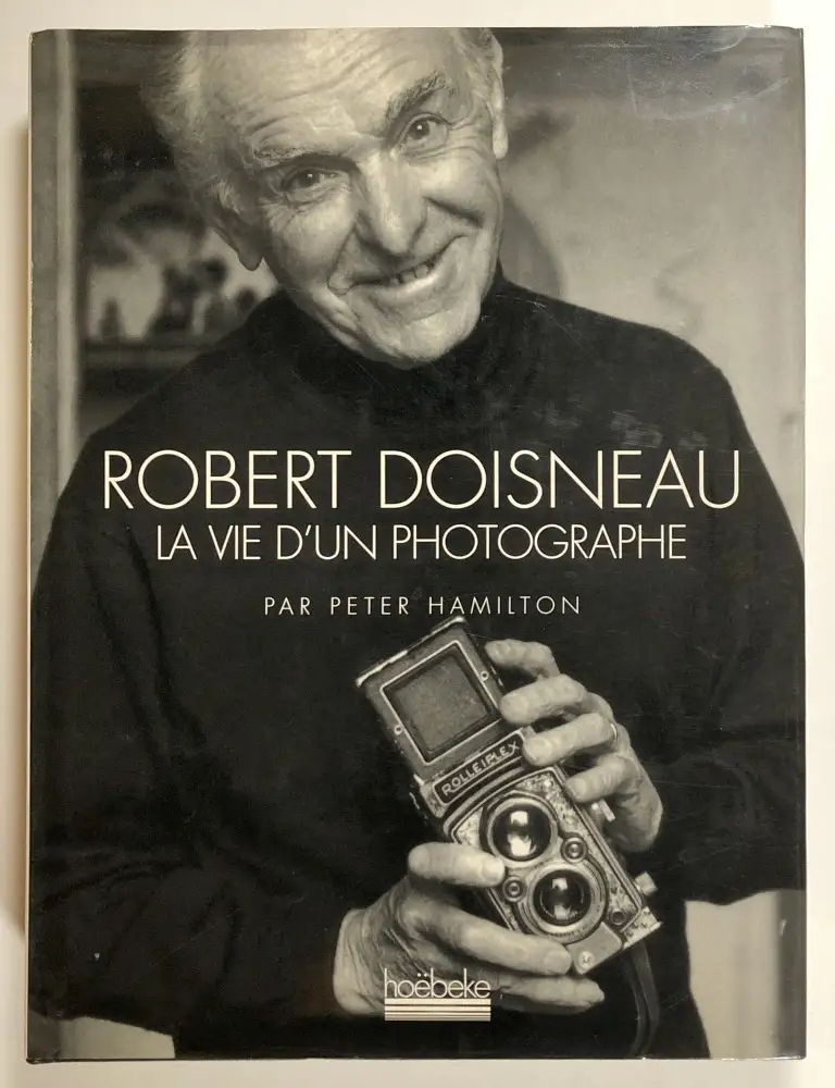 Couverture de Robert Doisneau. La vie d'un photographe, par Peter Hamilton, Hoëbeke, 1995