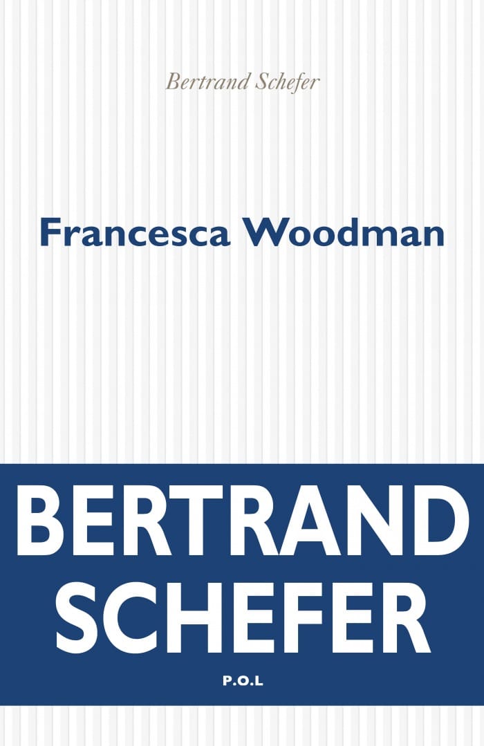 Couverture du livre Francesca Woodman de Bertrand Schefer, P.O.L, 2023
