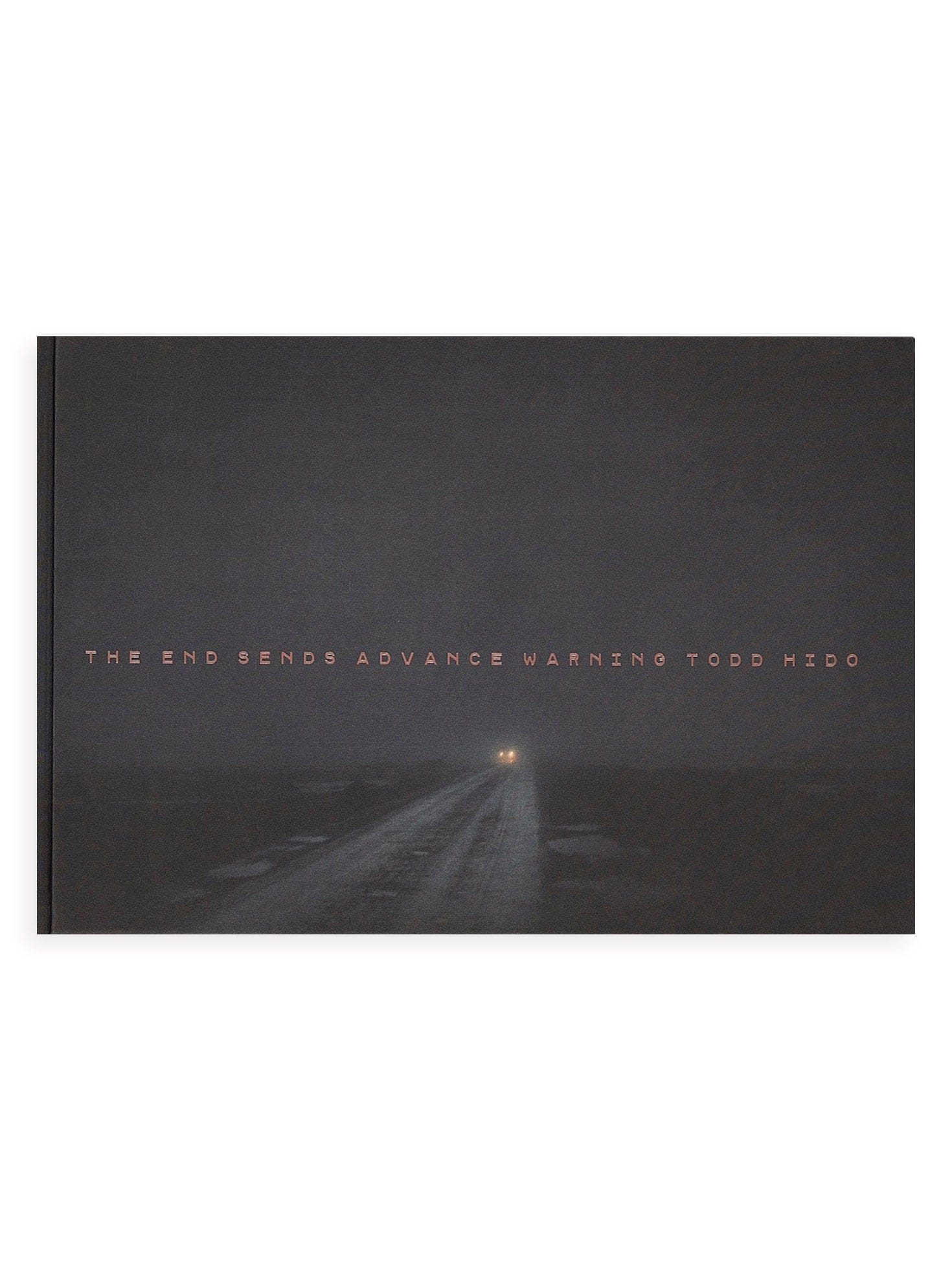 Couverture du livre The End Sends Advance Warning de Todd Hido