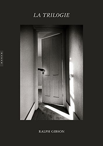 Couverture de Ralph Gibson. Black Trilogy, 1970-1974. Une aventure surréaliste