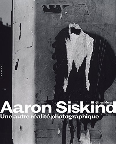Couverture de Aaron Siskind. Une autre réalité photographique