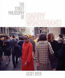 Couverture de The Street Philosophy of Garry Winogrand