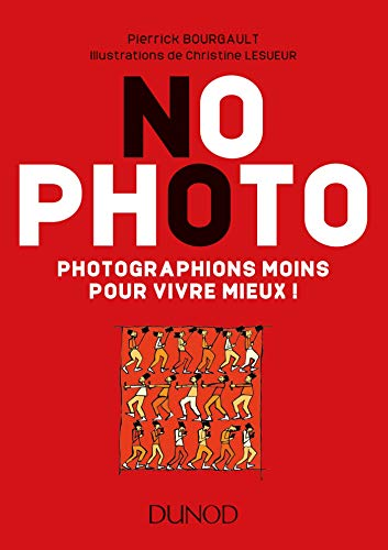 Couverture de No Photo - Photographions moins pour
  vivre mieux !