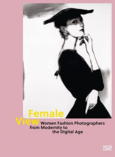 Couverture de Female View. Women Fashion Photographers from Modernity to the Digital Age