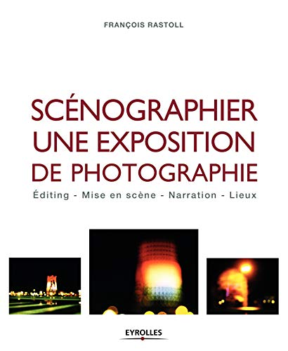 Couverture de Scénographier une exposition de photographie: Editing - Mise en scène - Narration - Lieux