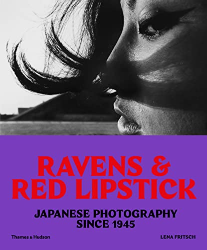 Couverture de Ravens & Red Lipstick: Japanese Photography Since 1945