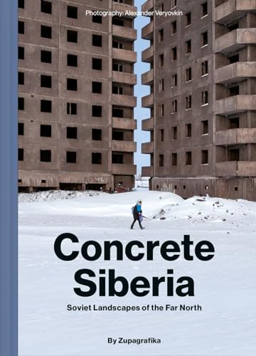 Couverture de Concrete Siberia - Soviet Landscapes of the Far North