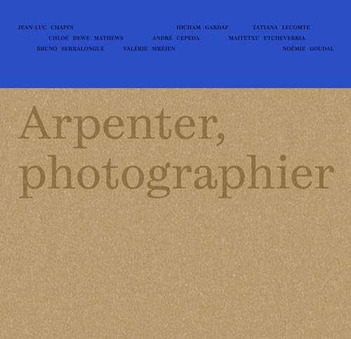 Couverture de Arpenter, photographier la Nouvelle-Aquitaine