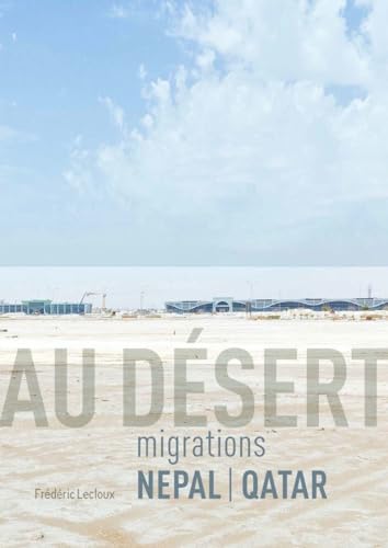 Couverture de Au désert - migrations Népal / Qatar