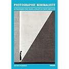 Couverture de Photographie minimaliste. 50 techniques pour saisir la beauté en toute simplicité