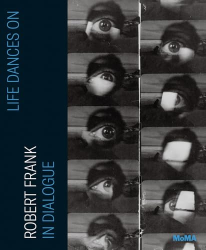 Couverture de Life Dances on: Robert Frank in Dialogue