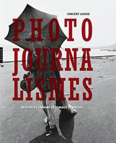 Couverture de Photojournalismes - Revoir les canons de l'image de presse