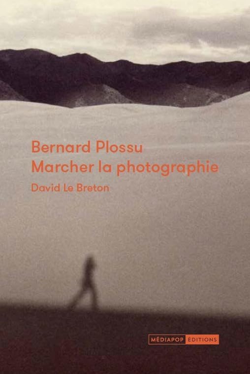 Couverture de Bernard Plossu : marcher la photographie