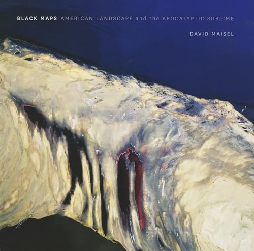 Couverture de Black Maps: American Landscape and the Apocalyptic Sublime
