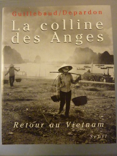 Couverture de La Colline Des Anges - Retour Au Vietnam, 1972-1992