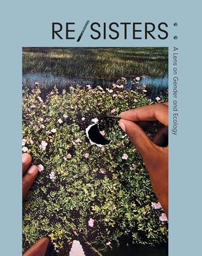 Couverture de RE / SISTERS : A Lens on Gender and Ecology