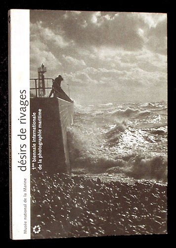 Couverture de Désirs de rivages (1ère biennale internationale de la photographie maritime) [auteur : Musée de la marine] [éditeur : Musée de la Marine] [année : 2000]