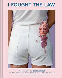 Couverture de I Fought the Law: Photographs by Olivia Locher of the Strangest Laws from Each of the 50 State