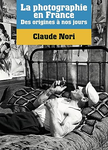 Couverture de La photographie en France - Des origines à nos jours