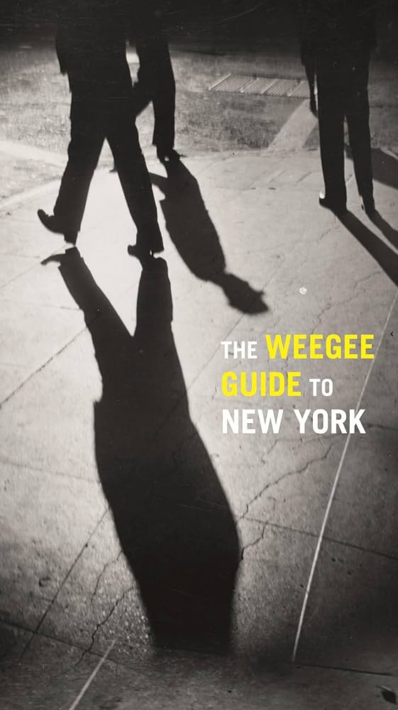 Couverture de The Weegee Guide to New York : Roaming the City with its Greatest Tabloid Photographer